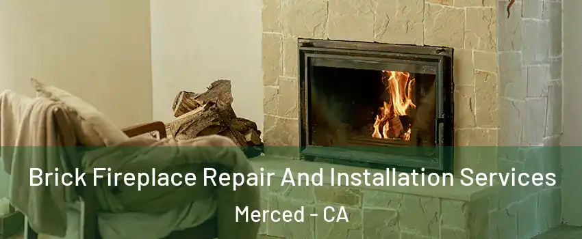  Brick Fireplace Repair And Installation Services Merced - CA