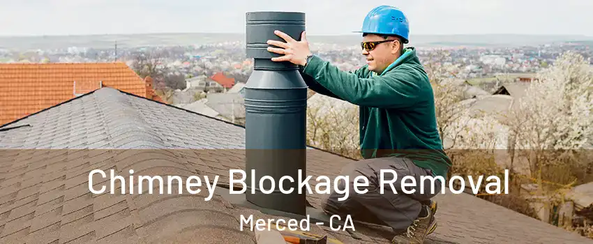  Chimney Blockage Removal Merced - CA