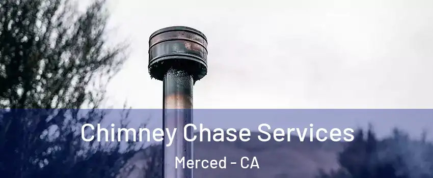  Chimney Chase Services Merced - CA