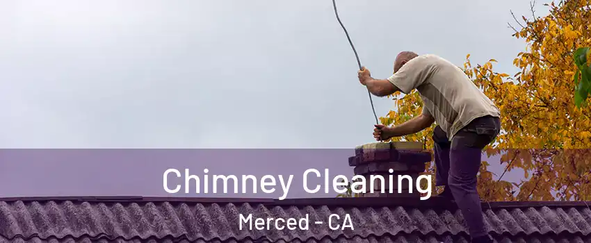  Chimney Cleaning Merced - CA
