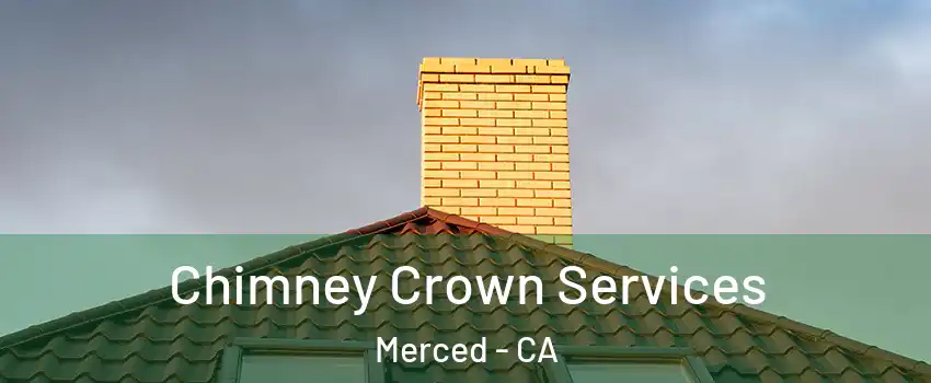  Chimney Crown Services Merced - CA