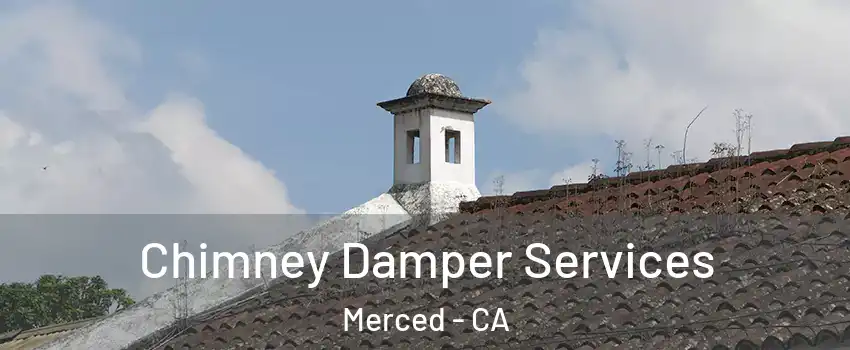  Chimney Damper Services Merced - CA