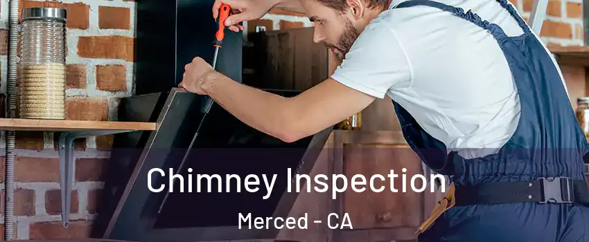  Chimney Inspection Merced - CA