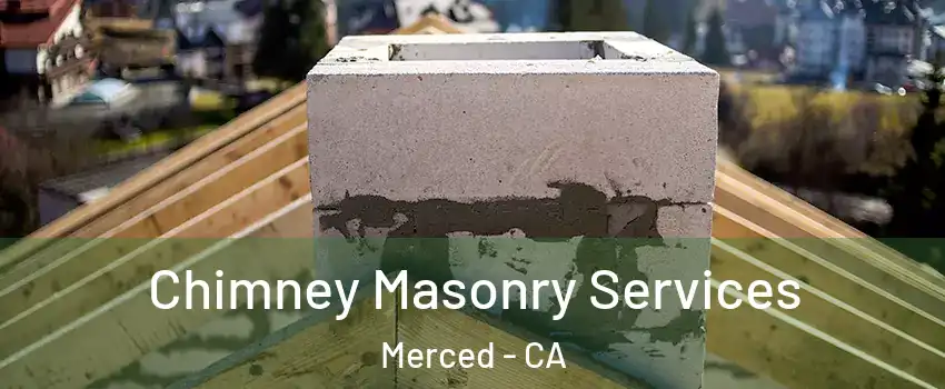  Chimney Masonry Services Merced - CA
