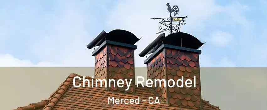  Chimney Remodel Merced - CA