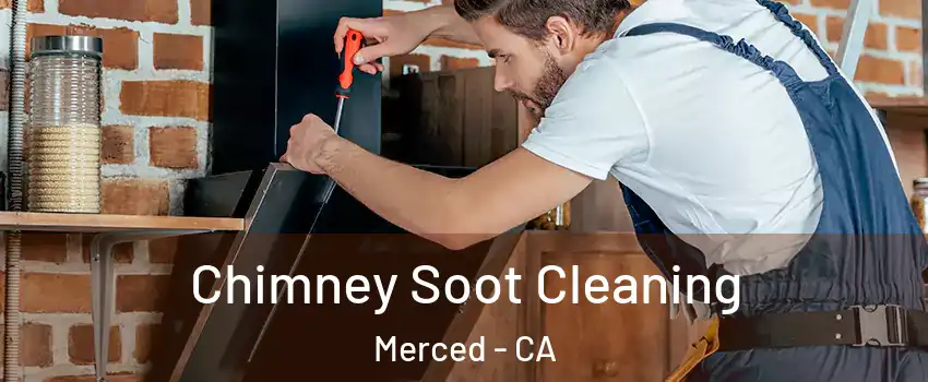  Chimney Soot Cleaning Merced - CA