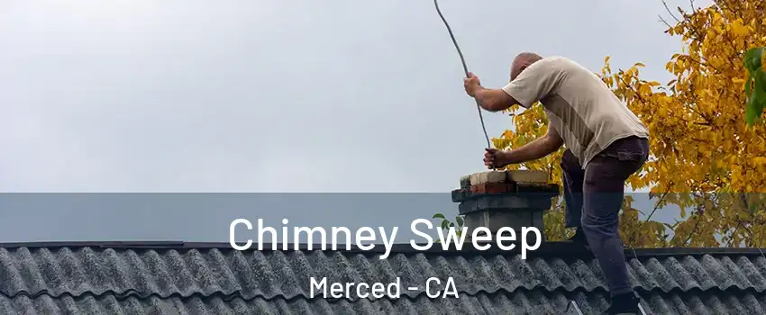  Chimney Sweep Merced - CA
