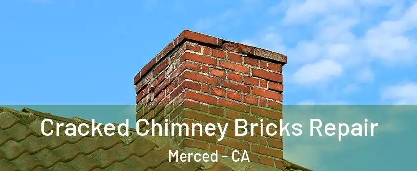  Cracked Chimney Bricks Repair Merced - CA