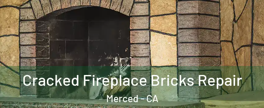  Cracked Fireplace Bricks Repair Merced - CA