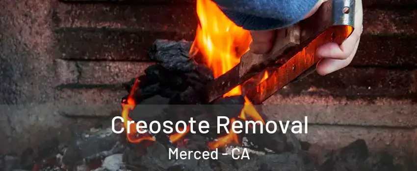  Creosote Removal Merced - CA