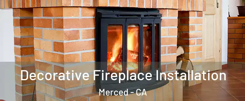  Decorative Fireplace Installation Merced - CA