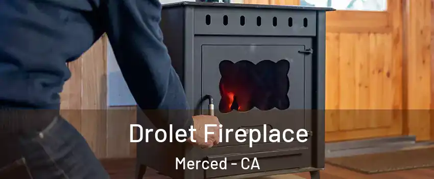  Drolet Fireplace Merced - CA