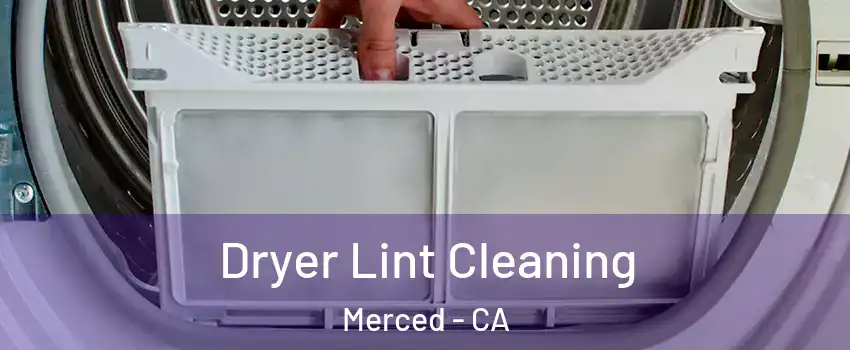  Dryer Lint Cleaning Merced - CA