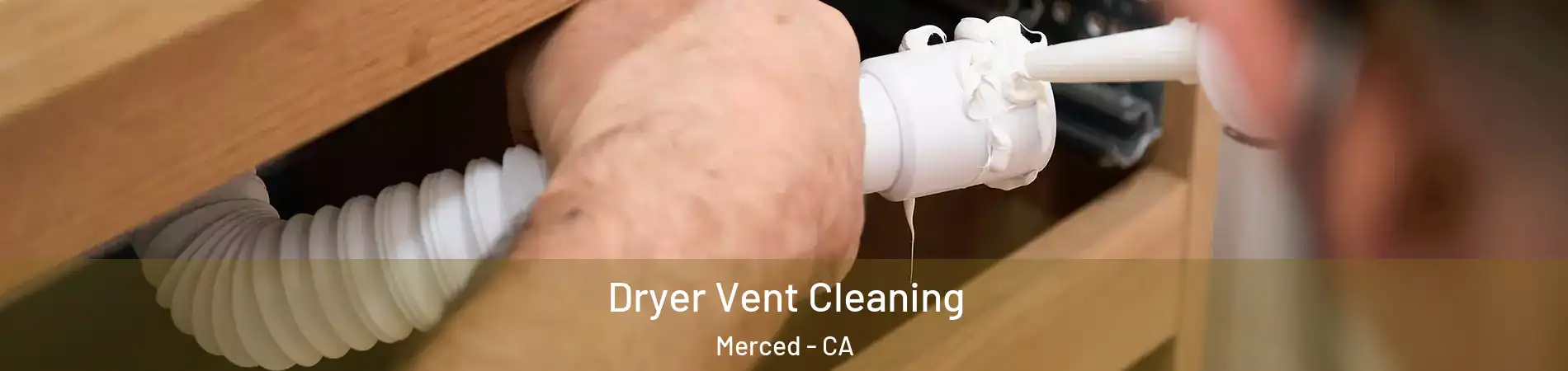  Dryer Vent Cleaning Merced - CA