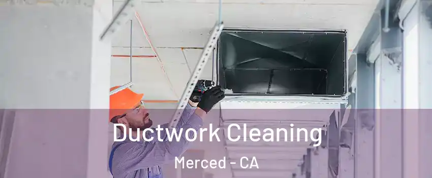  Ductwork Cleaning Merced - CA