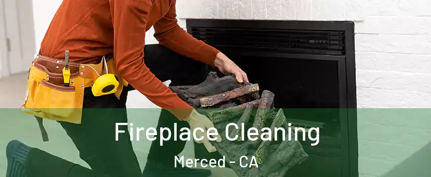  Fireplace Cleaning Merced - CA