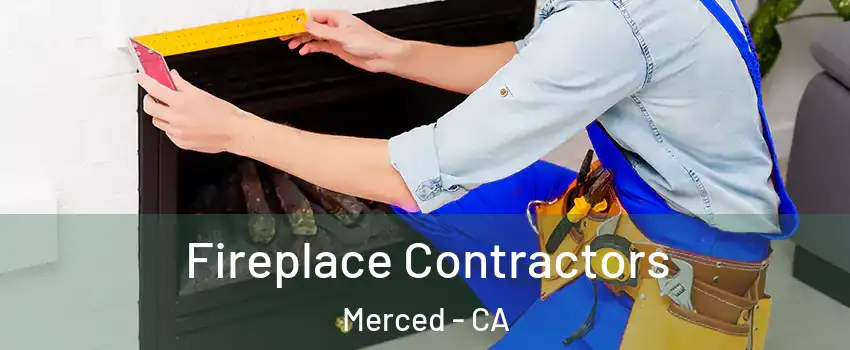 Fireplace Contractors Merced - CA