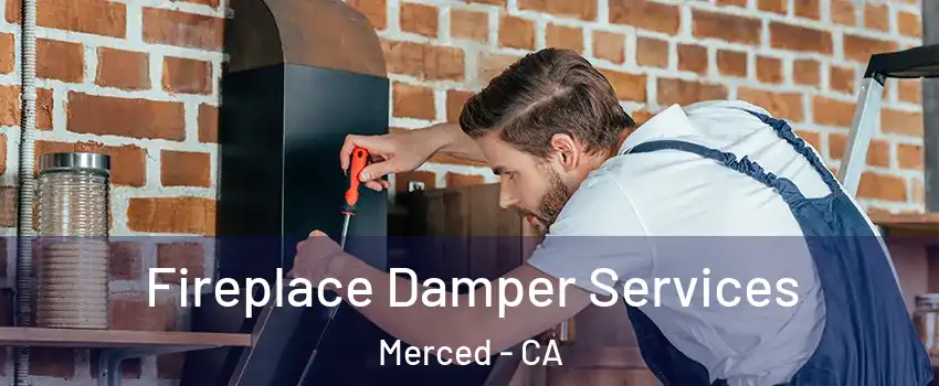  Fireplace Damper Services Merced - CA