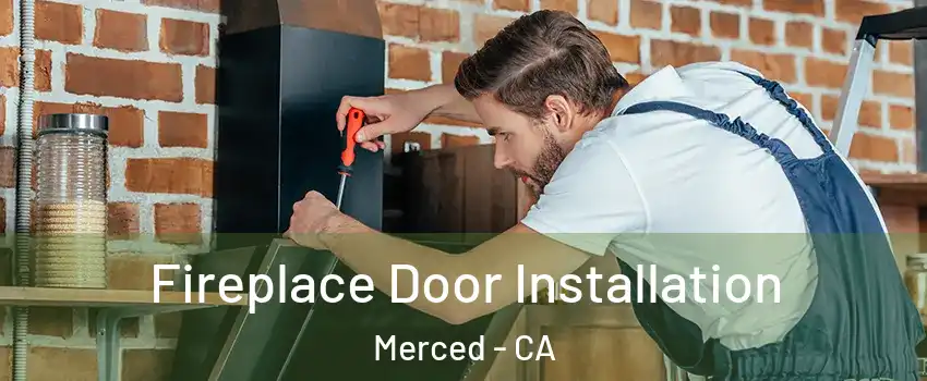  Fireplace Door Installation Merced - CA
