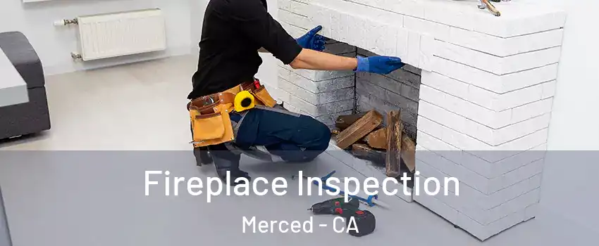  Fireplace Inspection Merced - CA