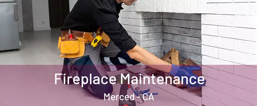  Fireplace Maintenance Merced - CA