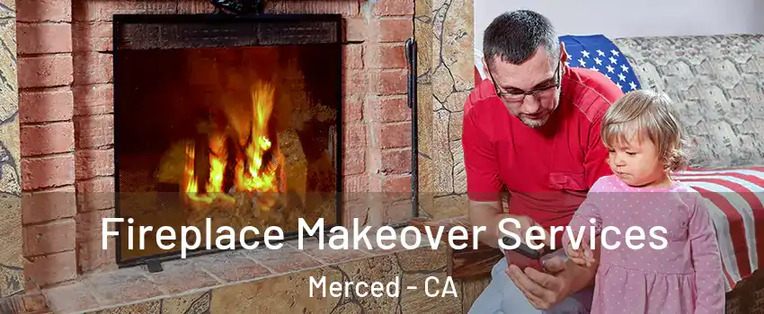  Fireplace Makeover Services Merced - CA