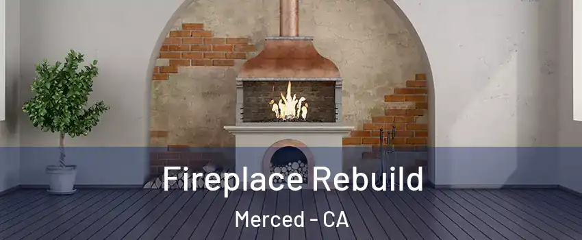  Fireplace Rebuild Merced - CA