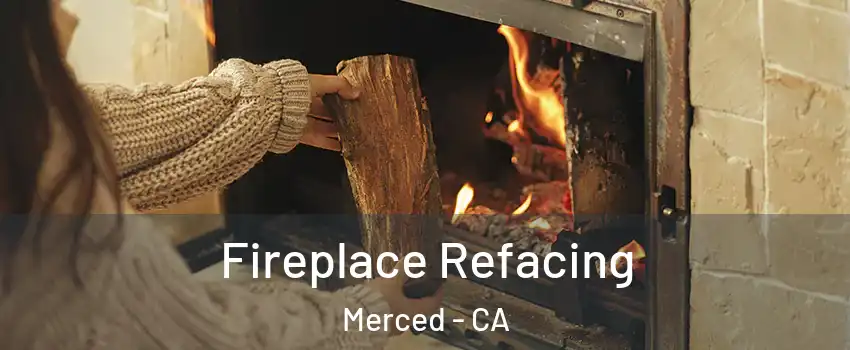  Fireplace Refacing Merced - CA