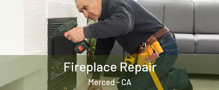  Fireplace Repair Merced - CA