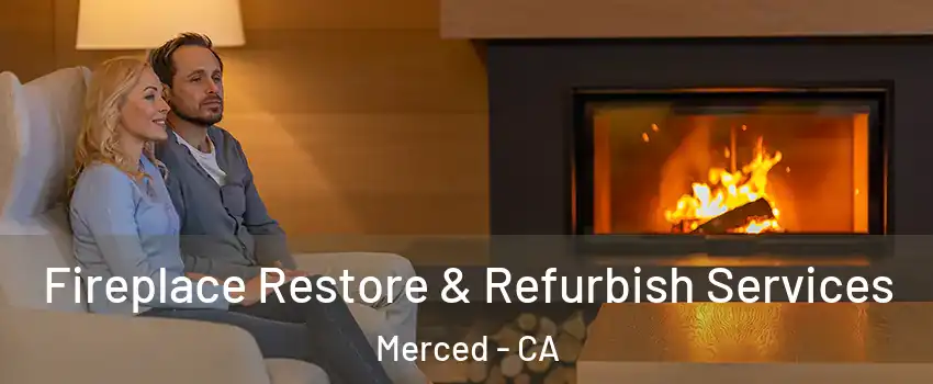  Fireplace Restore & Refurbish Services Merced - CA