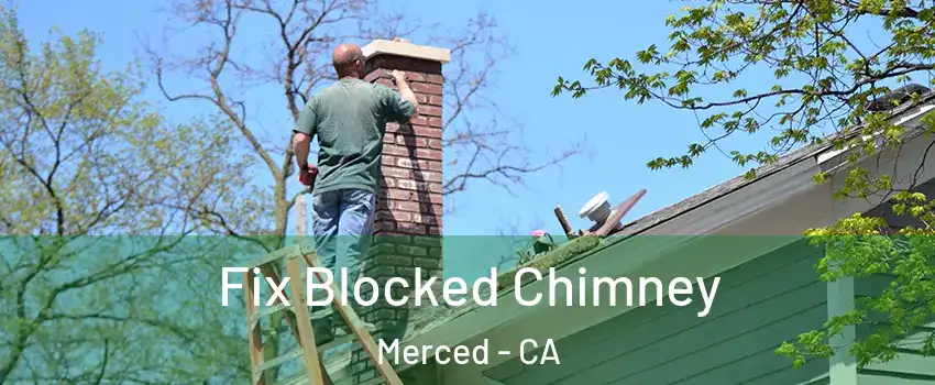  Fix Blocked Chimney Merced - CA
