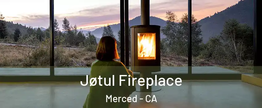  Jøtul Fireplace Merced - CA