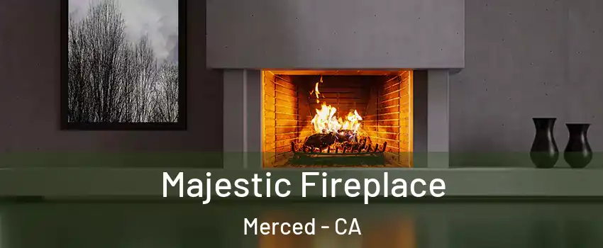  Majestic Fireplace Merced - CA