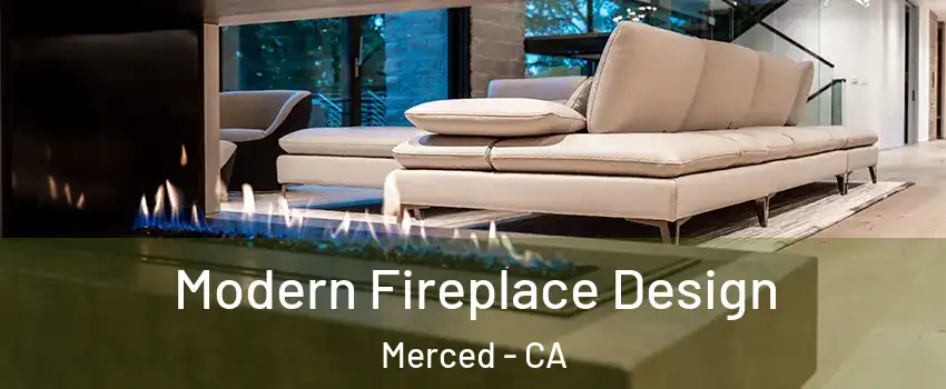  Modern Fireplace Design Merced - CA