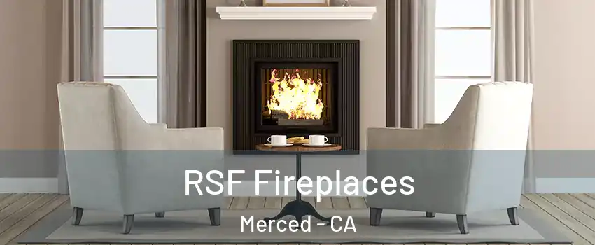  RSF Fireplaces Merced - CA