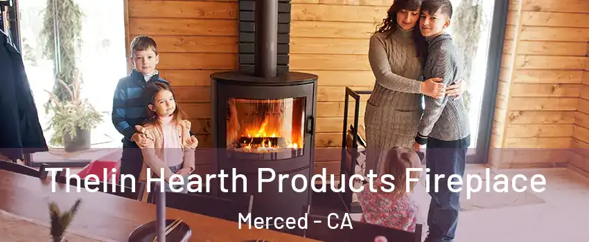  Thelin Hearth Products Fireplace Merced - CA