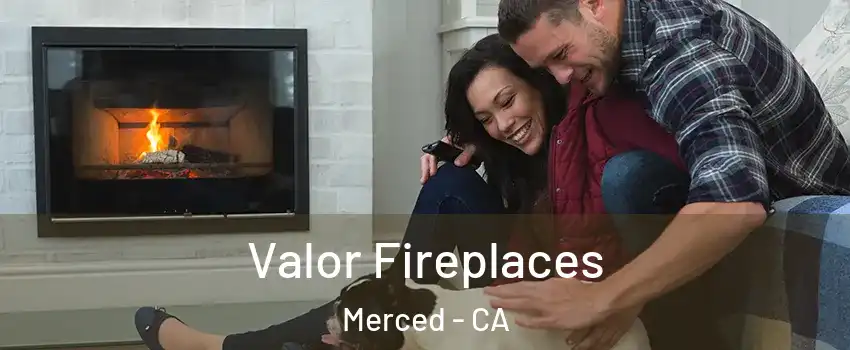  Valor Fireplaces Merced - CA