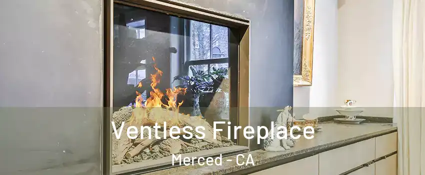  Ventless Fireplace Merced - CA